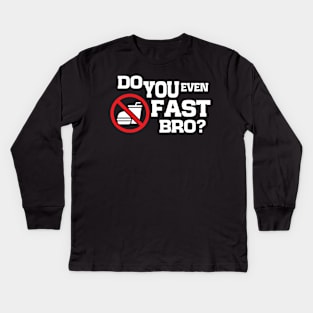 Do You Even Fast Bro Kids Long Sleeve T-Shirt